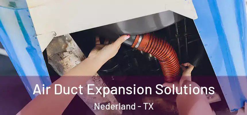  Air Duct Expansion Solutions Nederland - TX