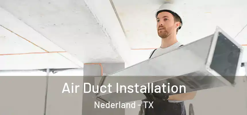  Air Duct Installation Nederland - TX