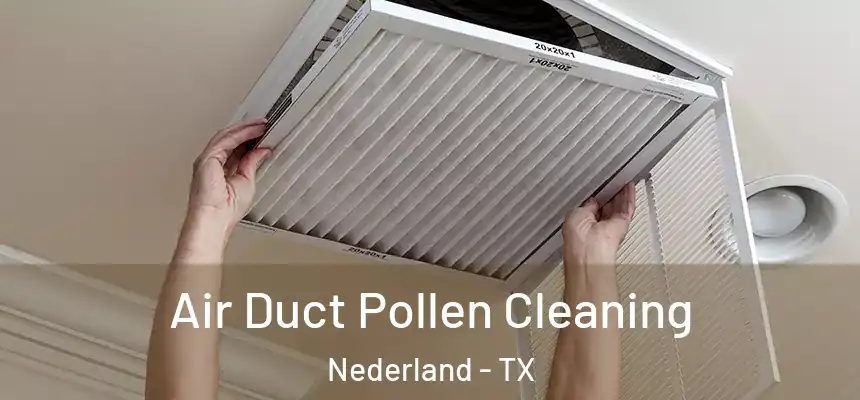  Air Duct Pollen Cleaning Nederland - TX