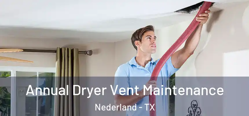  Annual Dryer Vent Maintenance Nederland - TX