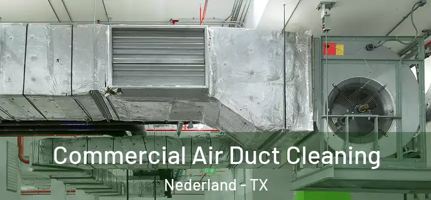  Commercial Air Duct Cleaning Nederland - TX