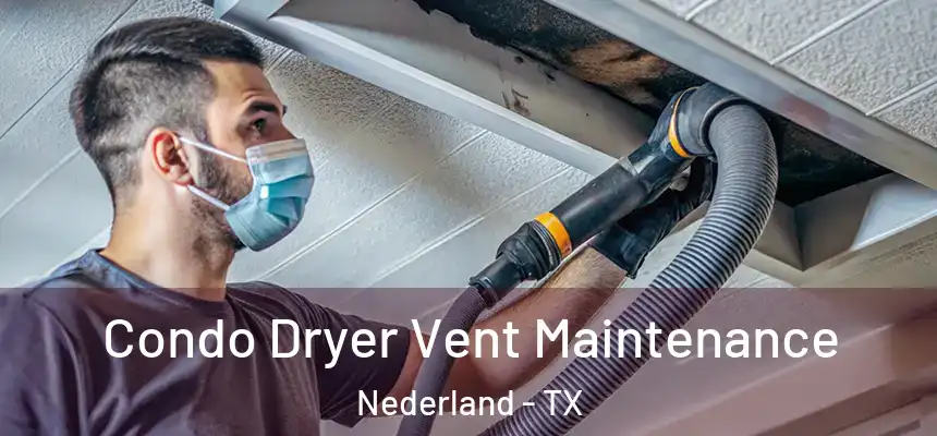  Condo Dryer Vent Maintenance Nederland - TX