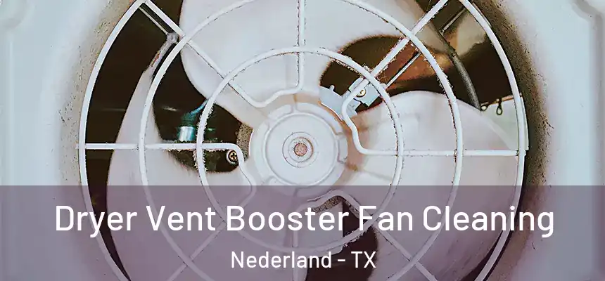  Dryer Vent Booster Fan Cleaning Nederland - TX