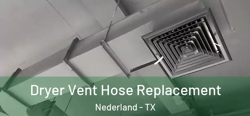  Dryer Vent Hose Replacement Nederland - TX
