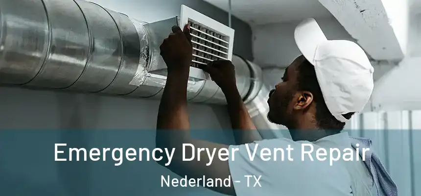  Emergency Dryer Vent Repair Nederland - TX