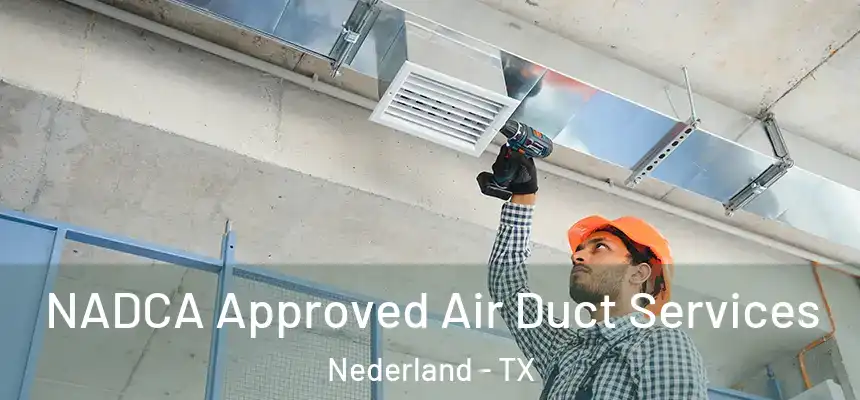  NADCA Approved Air Duct Services Nederland - TX