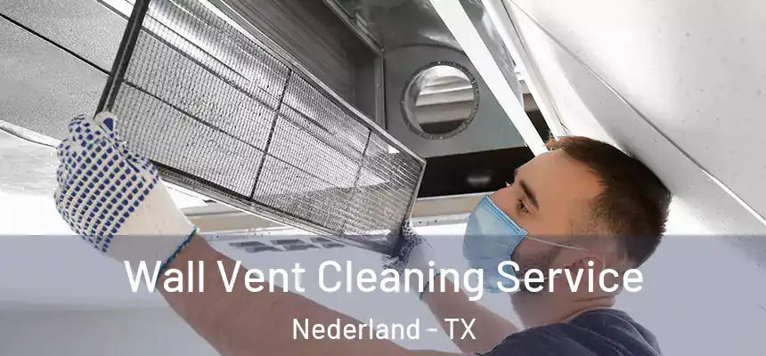  Wall Vent Cleaning Service Nederland - TX